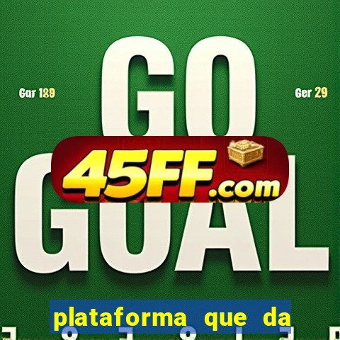 plataforma que da dinheiro pra jogar